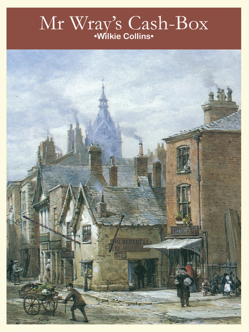 Title details for Mr. Wray's Cash Box by Wilkie Collins - Available